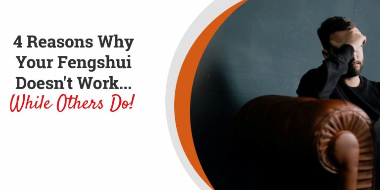 4 Reasons Why Your Fengshui Doesn’t Work… When Others Do
